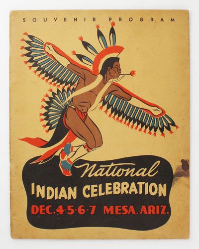 The National Indian Celebrations, Inc. Present the National Indian Celebration December 4-5-6-7, 1947 Mesa, Arizona