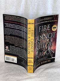 Fire Cannot Kill a Dragon: Game of Thrones and the Official Untold Story of the Epic Series