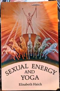 Sexual Energy And Yoga by Elisabeth Haich - 1982