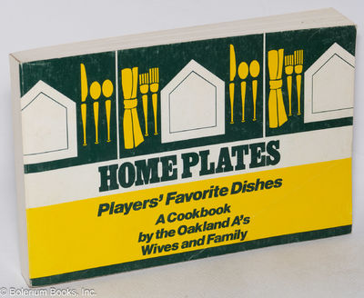 Home Plates Players' Favorite Dishes A cookbook by the Oakland A's Wives and Family