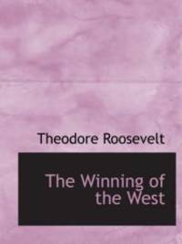 The Winning of the West by Theodore Roosevelt - 2008-11-13