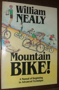 cover of Mountain Bike! : a Manual of Beginning to Advanced Technique