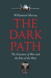 The Dark Path: The Structure of War and the Rise of the West