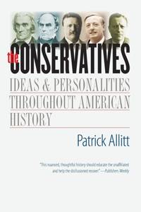 Conservatives: Ideas and Personalities Throughout American History
