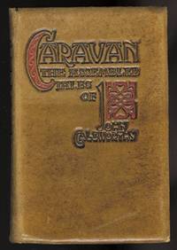 CARAVAN:  THE ASSEMBLED TALES OF JOHN GALSWORTHY. de Galsworthy, John - 1925