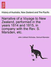 Narrative of a Voyage to New Zealand, Performed in the Years 1814 and 1815, in Company with the...