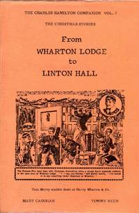 The Charles Hamilton Companion, vo. 7 : The Christmas Companion Stories from Wharton Lodge to...