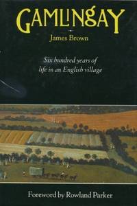 Gamlingay : Six Hundred Years of Life in an English Village by James Brown - Hardcover - from World of Books Ltd (SKU: GOR003085735)