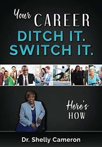 Your Career. Ditch It. Switch It: Here's How
