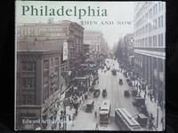 PHILADELPHIA THEN AND NOW.