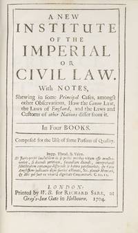 A New Institute of the Imperial or Civil Law, With Notes Shewing..