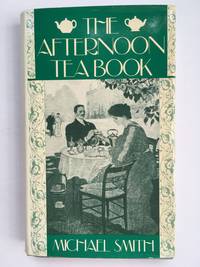 The Afternoon Tea Book by Michael Smith - 1987