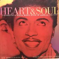 Heart &amp; Soul; A Celebration of Black Music Style in America, 1930-1975 by MERLIS, Bob and Seay, Davin