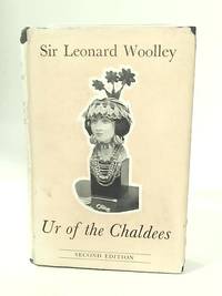 Ur of the Chaldees: A Record of Seven Years of Excavation
