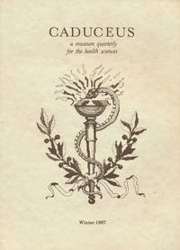 Caduceus: a Museum Quarterly for the Health Sciences: Winter 1987 by Glen W. Davidson (editor) - 1987 - from Bookshop Baltimore (SKU: 18264)