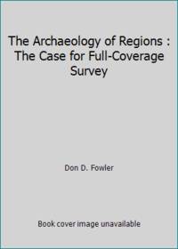 The Archaeology of Regions : The Case for Full-Coverage Survey