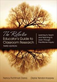 The Reflective Educator's Guide to Classroom Research : Learning to Teach and Teaching to Learn...