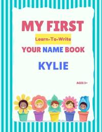 My First Learn-To-Write Your Name Book: Kylie