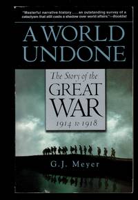 A World Undone: The Story of the Great War, 1914 to 1918