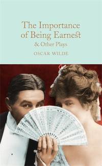 The Importance of Being Earnest &amp; Other Plays: Oscar Wilde (Macmillan Collector&#039;s Library, 101) by Wilde, Oscar