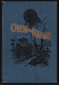 image of Over the Range to the Golden Gate: A Complete Tourist's Guide to Colorado, New Mexico, Utah, Nevada, California, Oregon, Puget Sound and the Great North-West