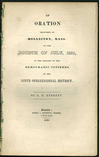 An Oration Delivered at Holliston, Mass. on the Fourth of July, 1839, at the Request of the Democratic Citizens of the Ninth Congressional District