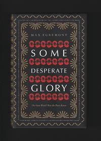 Some Desparate Glory : The First World War the Poets Knew.