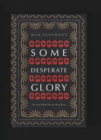 Some Desparate Glory : The First World War the Poets Knew. by EGREMONT, Max: