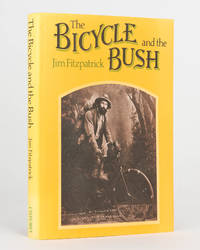 image of The Bicycle and the Bush. Man and Machine in Rural Australia