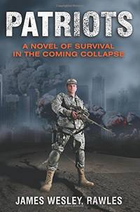 Patriots: Surviving the Coming Collapse by James Wesley, Rawles