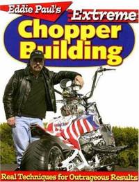 Extreme Chopper Building : Real Techniques for Outrageous Results