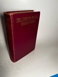 THE STORY OF MY LIFE WITH HER LETTERS (1887-1901) AND A SUPPLEMENTARY  ACCOUNT OF HER EDUCATION, INCLUDING PASSAGES FROM THE REPORTS AND LETTER  OF HER TEACHER, ANNE MANSFIELD SULLIVAN BY JOHN ALBERT MACY