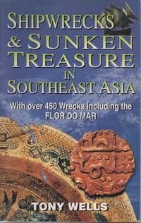 Shipwrecks &amp; Sunken Treasure in Southeast Asia by Tony Wells - 1995