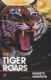 The Tiger Roars by Kenneth Anderson - 2001-09-02