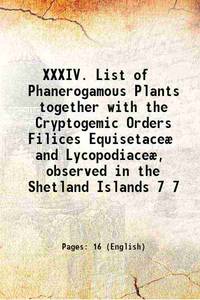 XXXIV.—List of Phanerogamous Plants together with the Cryptogemic Orders Filices Equisetaceæ and...