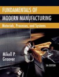 image of Fundamentals of Modern Manufacturing: Materials, Processes, and Systems