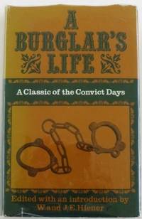 A Burglar&#039;s Life : or, The stirring adventures of the great English burglar, Mark Jeffrey. by JEFFREY, Mark : edited, with an introduction, by W. & J.E. Hiener - 1968