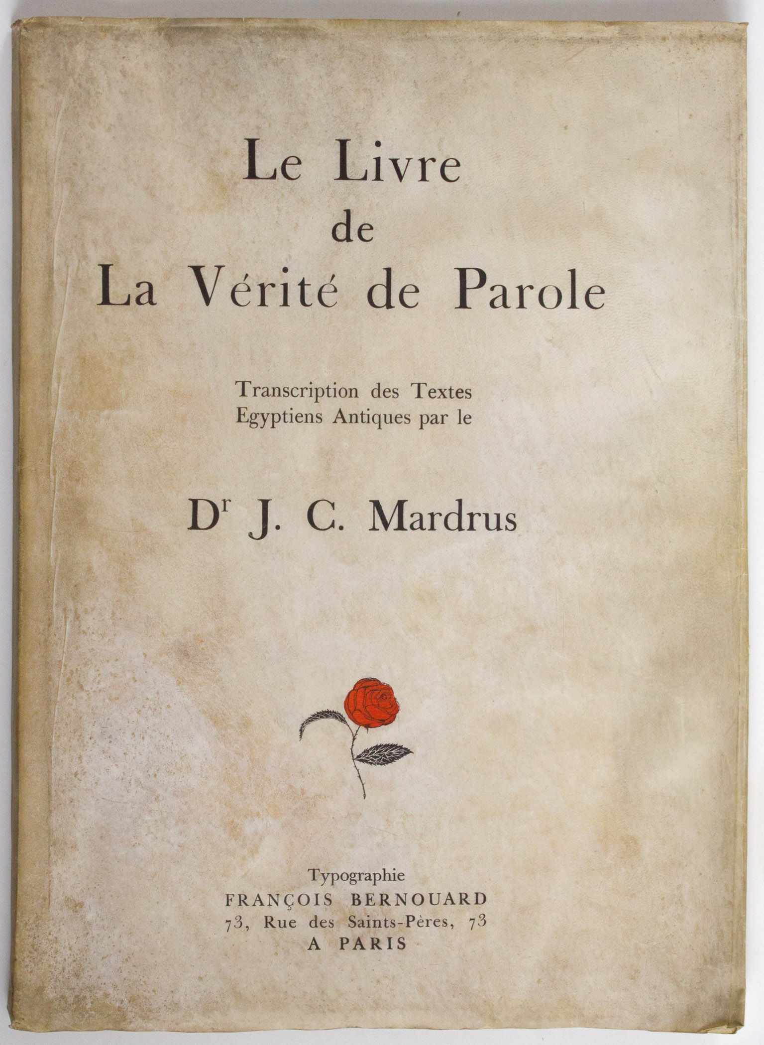 Le Livre De La Verite De Parole Transcription Des Textes Egyptiens Antiques Par Le Dr J C Mardrus By Mardrus Joseph Charles 1924