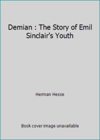 Demian : The Story of Emil Sinclair's Youth