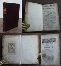 NAVIGATION and COMMERCE, their ORIGINAL and PROGRESS. Containing a succinct account of traffick...