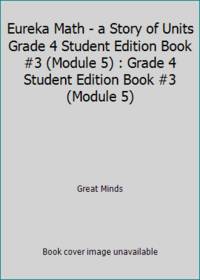 Eureka Math Grade 4 Student Edition Book #3 (Module 5)