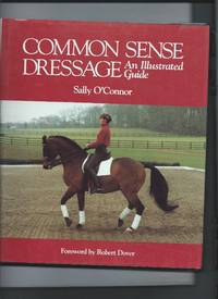 Common Sense Dressage - An Illustrated Guide