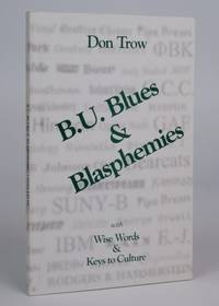 B.U. Blues &amp; Blasphemies: With Wise Words &amp; Keys to Culture (Binghamton University) by Trow, Don - 2002 2020-06-13