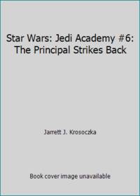 Star Wars: Jedi Academy #6: The Principal Strikes Back