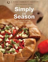 Simply in Season : Recipes and Inspiration That Celebrate Fresh, Local Foods