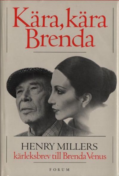 KÄRA, KÄRA BRENDA. Henry Millers kärleksbrev till…