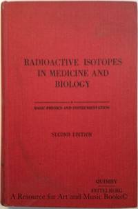 Radioactive Isotopes in Medicine and Biology: Basic Physics and Instrumentation (Second Edition)