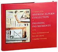 Catalogue of the Andrew Alpern Collection of Drawing Instruments at the Avery Architectural and Fine Arts Library Columbia University in the City of New York