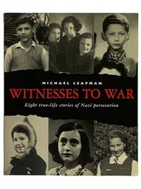 Witnesses to War: Eight True Life Stories of Nazi Persecution