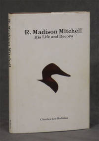 R. Madison Mitchell: His Life and Decoys